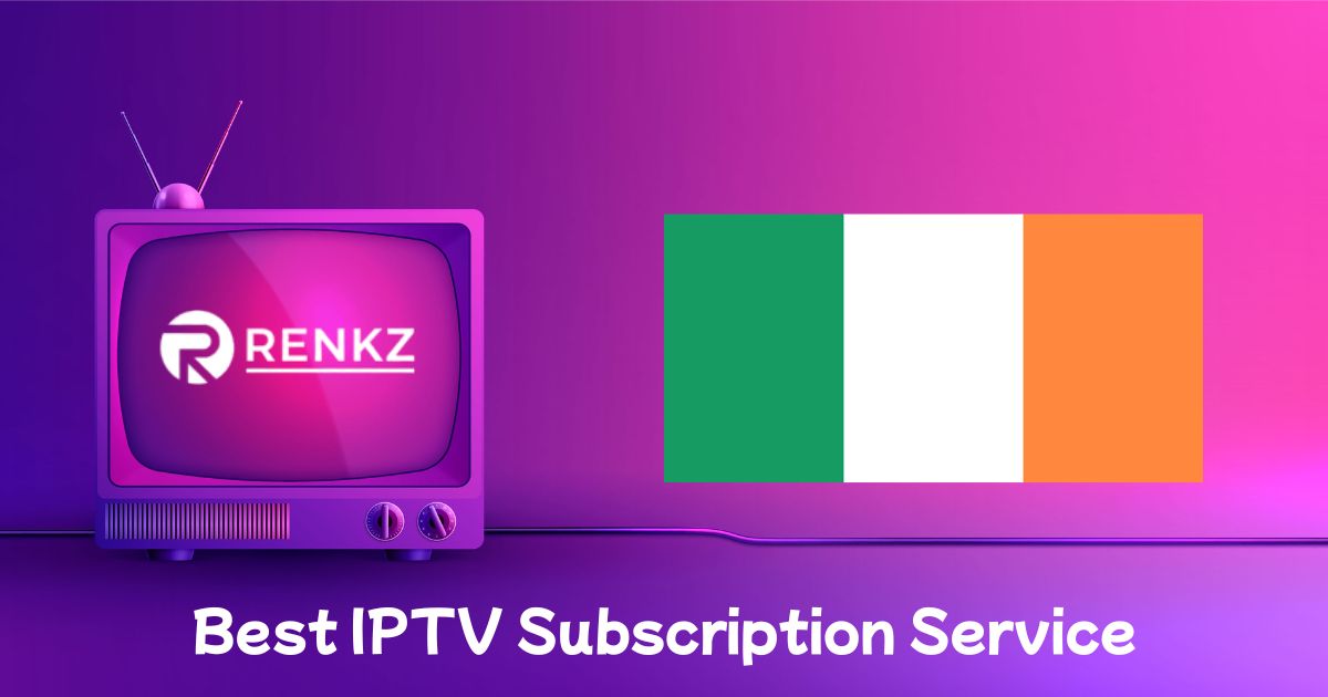 Best IPTV Ireland Service Providers